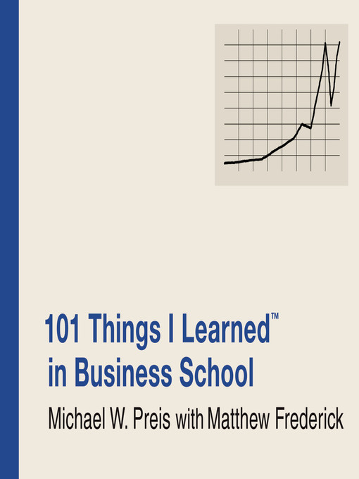 Title details for 101 Things I Learned in Business School by Matthew Frederick - Available